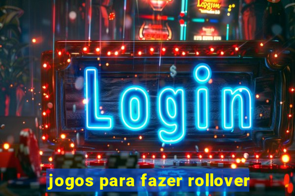 jogos para fazer rollover